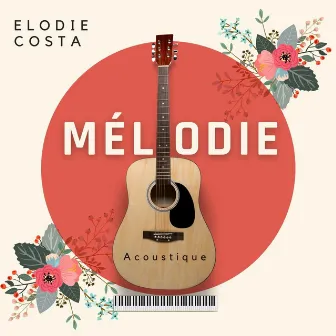 Mélodie (Acoustique) by Elodie Costa