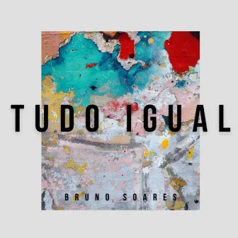 Tudo Igual by Bruno Soares