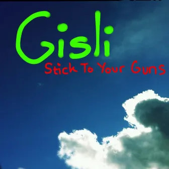 Stick to Your Guns by Gisli