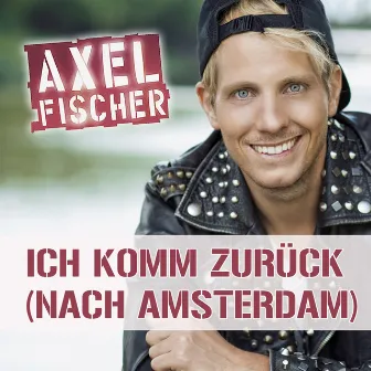 Ich komm zurück (nach Amsterdam) by Axel Fischer