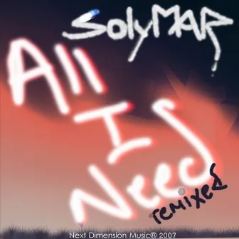 All I Need: Remixed by SolyMar