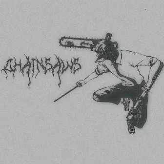 CHAINSAWS by MORKIS