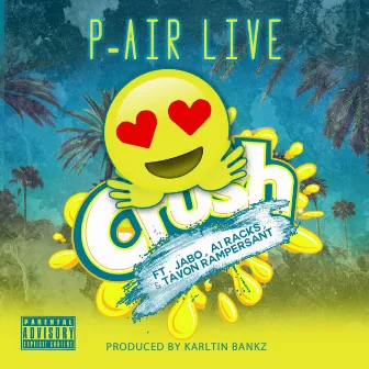 Crush (feat. Jabo, A1 Racks & Tavon Rampersant) by P-Air Live