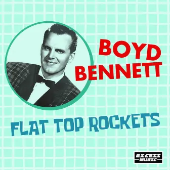 Flat Top Rockets by Boyd Bennett