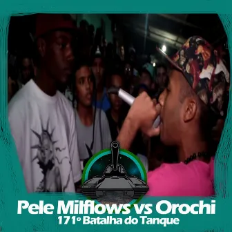 Pelé MilFlows X Orochi (171º Batalha do Tanque) by Batalha do Tanque