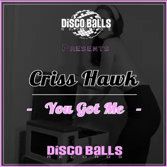 You Got Me by Criss Hawk