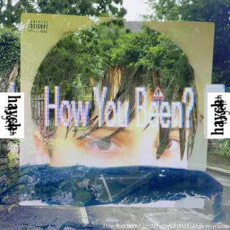 How You Been? by haych