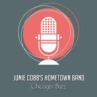 Chicago Buzz by Junie Cobb's Hometown Band