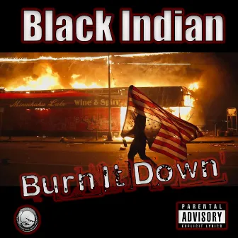 Burn It Down by Black Indian