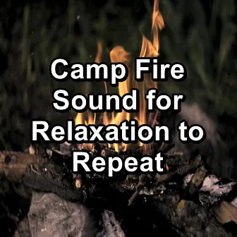 Camp Fire Sound for Relaxation to Repeat by Spa Relax Music