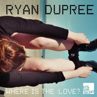 Where Is the Love by Ryan Dupree