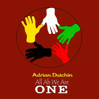 All Ah We Are One by Adrian Dutchin