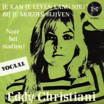 Je Kan Je Leven Lang Niet Bij Je Moeder Blijven by Eddy Christiani