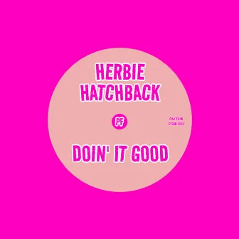 Doin' It Good by Herbie Hatchback