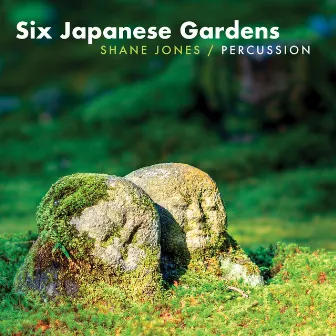 Six Japanese Gardens by Shane Jones