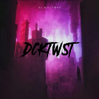 Dcktwst by DJ KillTøne