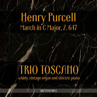 March in C Major, Z. 647 (For Whirly, Vintage Organ and Modern Electric Piano) by Trio Toscano