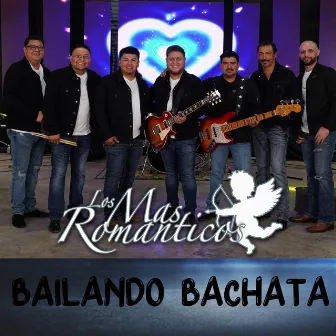 Bailando Bachata by Los Mas Romanticos