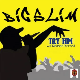 Try Him (feat. Rashad Yarnell) by Big Slim