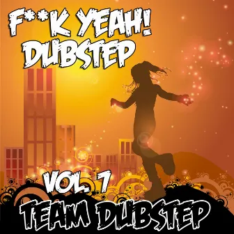 Fuck Yeah! Dubstep, Vol. 7 by Unknown Artist