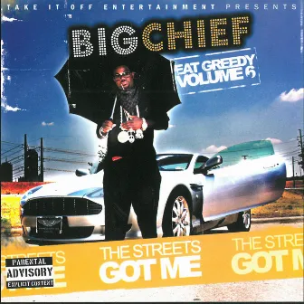 The Streets Got Me - Eat Greedy, Vol. 6 by Big Chief