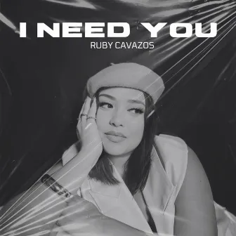 I need you by Ruby Cavazos