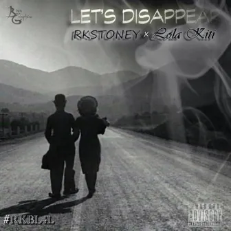 Let's Disappear by Rk Stoney