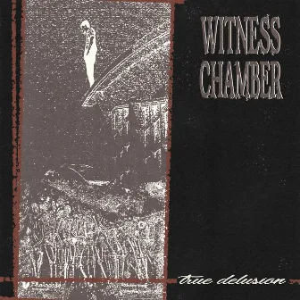 True Delusion by Witness Chamber