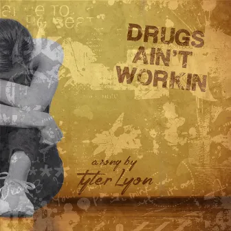 Drugs Ain't Workin' by Tyler Lyon