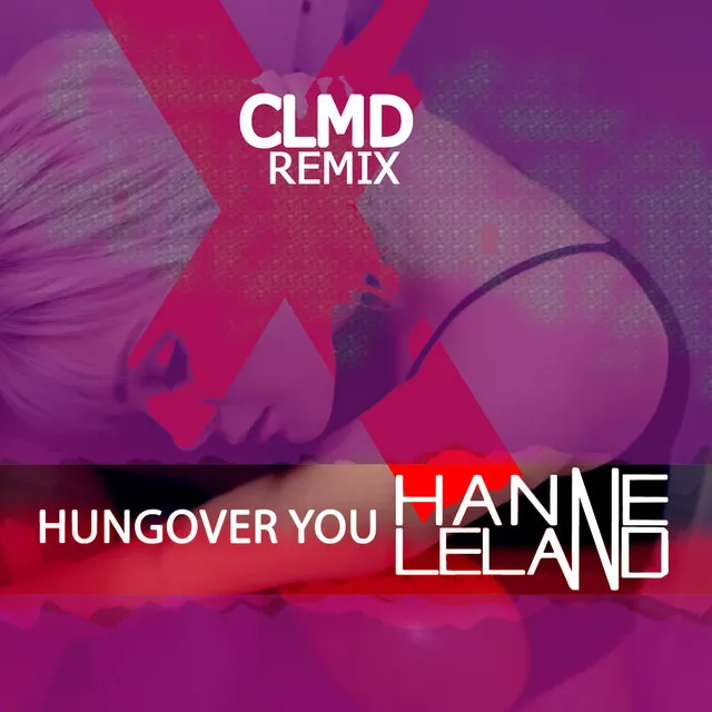 Hungover You - CLMD Remix