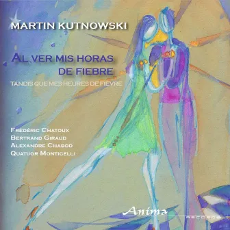 Martin Kutnowski: Al Ver Mis Horas de Fiebre by Bertrand Giraud