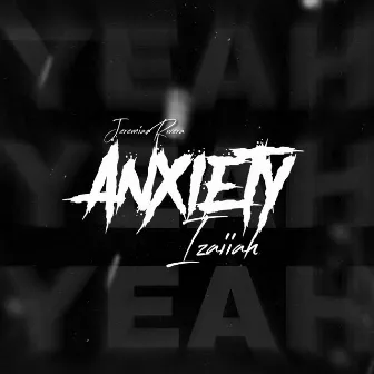 Anxiety by Izaiiah