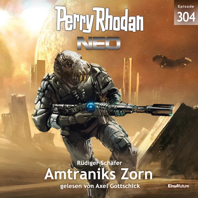 Kapitel 11 - Amtraniks Zorn - Perry Rhodan - Neo 304