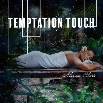 Temptation Touch: Sensual Massage Retreat by Alicia Bliss