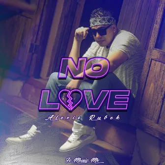 No Love by Alexis Rubek