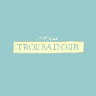 Troubadour by Rickolus