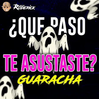 ¿Que Paso Te Asustaste? (Guaracha) by Dj Roderick