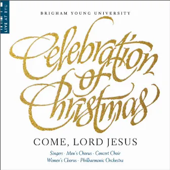 Celebration of Christmas: Come, Lord Jesus by BYU Philharmonic Orchestra