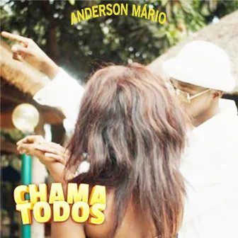 Chama Todos by Anderson Mário