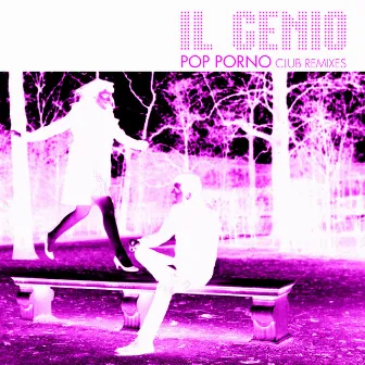 Pop Porno Club Remixes by Il Genio