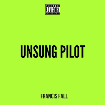 Unsung Pilot by Francis Fall