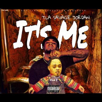 ITS ME by T.l.a Savage Jordan