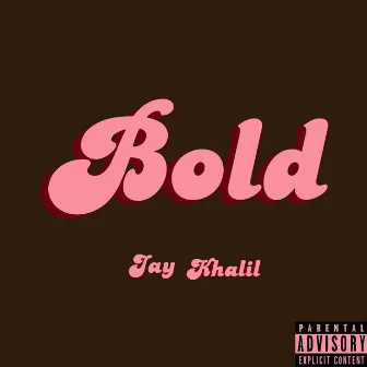 Bold by Jay Khalil