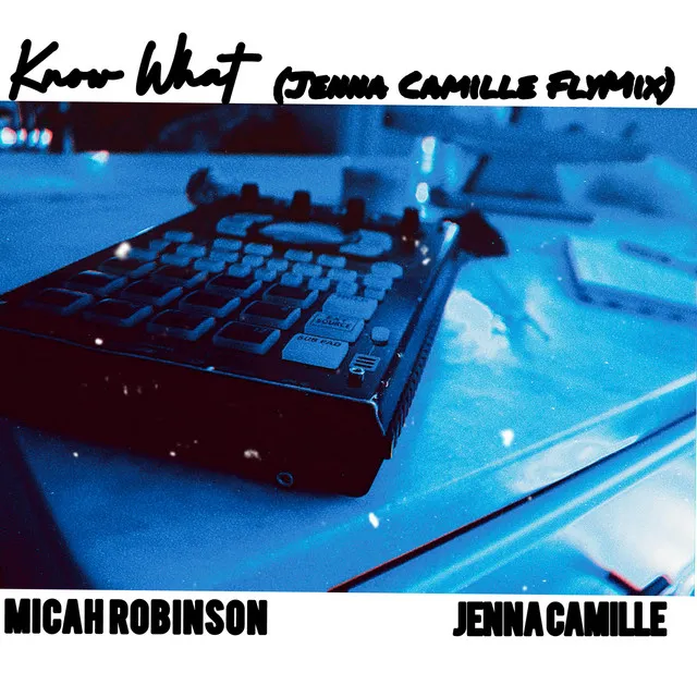 Know What (Jenna Camille FlyMix)