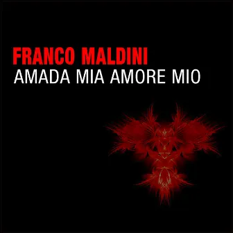 Amada mia amore mio by Franco Maldini