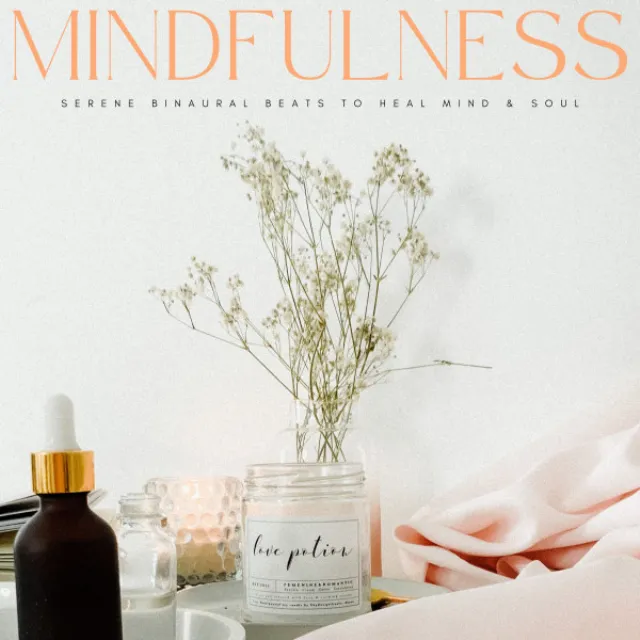 Mindfulness: Serene Binaural Beats To Heal Mind & Soul