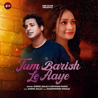 Tum Barish Le Aaye by Sushil Dalai