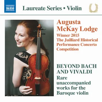 Beyond Bach & Vivaldi: Rare Unaccompanied Works for the Baroque Violin by Augusta McKay Lodge