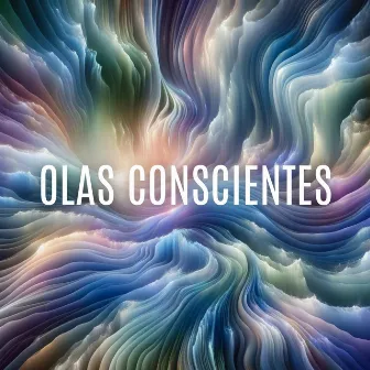 Olas Conscientes: Conciencia Pura, Enfoque Sereno, Tranquilidad Consciente by Meditación, Estudio y Concentración