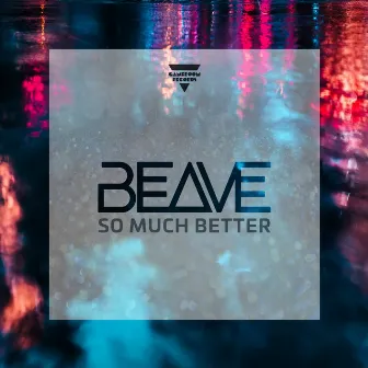 So Much Better by Beave